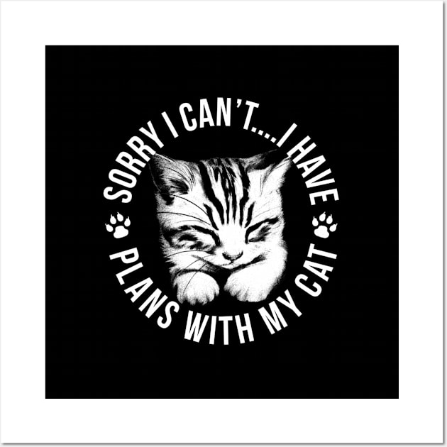 Sorry I Can'T I Have Plans With My Cat Wall Art by Tech-savvy Explorer